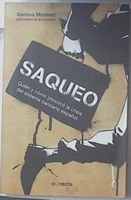 Saqueo Quién y cómo provocó la crisis del sistema bancario español | 119371 | Gemma Martinez