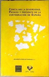 Conciliar la diversidad pasado y presente de la vertebración de España | 182492 | Astigarraga Goenaga, Jesús/Arrieta Alberdi, Jon