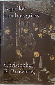 Aquellos hombres grises | 125316 | Christopher R Browning