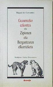 Gezurrezko ezkontza eta Zipionen eta Bergantzaren elkarrizketa | 115536 | Cervantes Saavedra, Miguel de