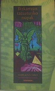 Bizkarrean tatuaturiko mapak | 154219 | Cano, Harkaitz