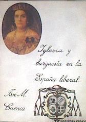 Iglesia y burguesía en la España liberal | 182921 | Cuenca Toribio, José Manuel