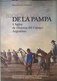 Biografía de La Pampa. 4 Siglos de historia del Campo Argentino | 181212 | Ricardo Luis Molinari