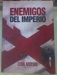 Enemigos del imperio | 155418 | Arsenal, León (1960-)