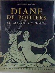 Diane de Poitiers et le mythe de Diane | 176396 | Françoise Bardon