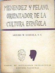 Menéndez y Pelayo, Orientador de la Cultura Española | 143238 | Cayuela, Arturo