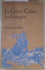 La Guerra Contra los Gringos | 179360 | Frias, Heriberto