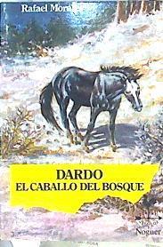 Dardo, el caballo del bosque | 142153 | Morales, Rafael