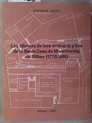 LAS FABRICAS DE LOZA ORDINARIA Y FINA DE LA SANTA CASA DE MISERICORDIA, DE BILBAO (1776-1881) | 180725 | Ibabe, Enrique