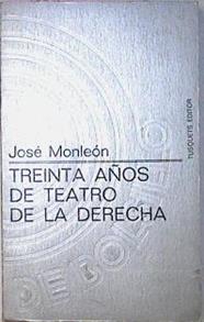 Treinta Años De Teatro De La Derecha | 19195 | Monleon Jose