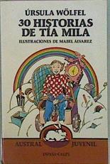 30 Historias De Tia Mila | 13392 | Wolfel Ursula/Mabel Álvarez ( Ilustradora )
