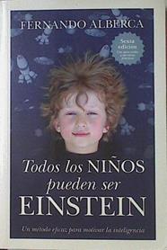 Todos los niños pueden ser Einstein. Un metodo eficaz para motivar la inteligencia | 122096 | Fernando Alberca