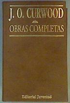 Curwood: Obras completas Tomo III Kazan perro lobo. Bari hijo de Kazan. Nómadas del norte. | 166852 | James Oliver Curwood