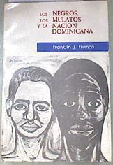 Los negros Los Mulatos y la Nación Dominicana | 179345 | Franklin J. Franco