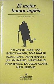 El mejor humor ingles | 71240 | Wodehouse, P.G/Saky/Waugh, Evelyn/Sharpe, Tom/Dahl, Roald/Bennett, Alan/Barnes, Julian/Amis, Martin/Mcewan, Ian/Adams, Douglas/Hornby, Nick