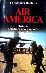 Air América : historia de la línea aérea secreta de la CIA | 142781 | Robbins, Christopher