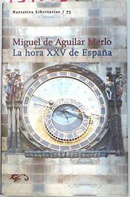 La hora XXV de España | 134575 | Aguilar Merlo, Miguel de