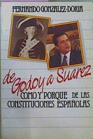 De Godoy A Suarez. Como Y Porqué De Las Constituciones Españolas | 61727 | Gonzalez Doria Fernando