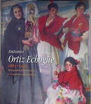 Antonio Ortiz Echagüe, 1883-1942 : un pintor cosmopolita = margolari kosmopolita | 183083 | Fornells Angelats, Montserrat