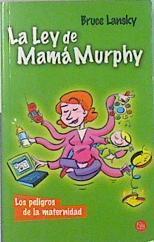 La ley de mamá Murphy: los peligros de la maternidad | 136830 | Lansky, Bruce