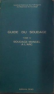 Guide du soudage Tome IV  Soudage manuel a l´arc | 117936 | Syndicat National des Fabricants de matériels de g