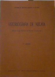 Historiografia de Vizcaya ( Desde Lope García de Salazar a Labayru) | 83429 | Mañaricua Nuere, Andrés E. de