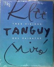 Klee, Tanguy, Miró Tres visions del paisatge | 182849 | KLEE - TANGUY - MIRO, Fundació Joan Miró/Yves Tanguy, Paul Klee/Joan Miró