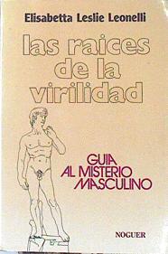 Las Raíces De La Virilidad Guía Al Misterio Masculino | 51615 | Leonelli Elisabetta Leslie
