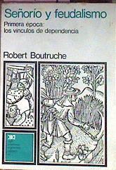 Señorío Y Feudalismo Primera Época: Los Vínculos De Dependencia | 53919 | Boutruche Robert
