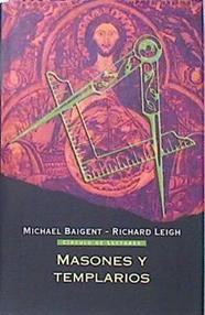 Masones Y Templarios. Sus Vinculos Ocultos | 18348 | Baigent Michael/Leigh, Richard/Prologo Iker Jimenez