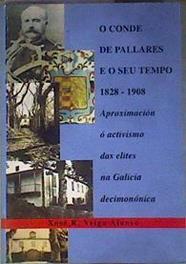 O Conde de Pallares e o seu tempo 1828-1908 | 186728 | Xosé R. Veiga Alonso