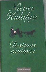Destinos cautivos | 177196 | Nieves Hidalgo