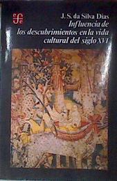 INFLUENCIA DE LOS DESCUBRIMIENTOS EN LA VIDA CULTURAL DEL SIGLO XVI | 178407 | J. S. DA SILVA DIAS