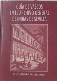 Guía de vascos en el Archivo General de Indias | 125028 | Garmendia Arruabarrena, José