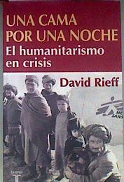 Una cama para una noche: el humanitarismo en crisis | 68723 | Rieff, David