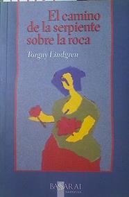 El camino de la serpiente sobre la roca | 119101 | Lindgren, Torgny