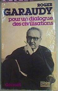 Pour Un Dialogue Des Civilisations Lóccident Est Un Accident | 51349 | Garaudy Roger