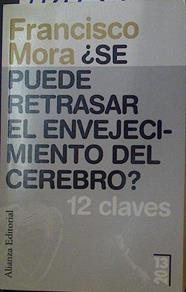 ¿ Se puede retrasar el envejecimiento del cerebro ? 12 claves | 118739 | Francisco Mora