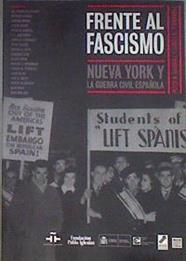 Frente al fascismo: Nueva York y la guerra civil española. Facing fascism: New York and the Spanish | 182432 | James D. Fernandez, Peter N. Carroll/VVAA