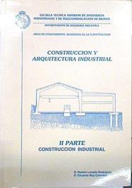 Construcción y Arquitectura Industrial II parte Construcción industrial | 138487 | Ramón Llosada Rodriguez/Eduardo Roji Chandro