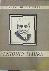 Antonio Maura La Gran Figura Política De Una Época De España | 45055 | Taxonera, Luciano De