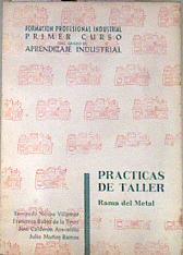 Prácticas de taller rama del metal. | 111966 | Novoa Villamor, Fernando/Rubio de la Torre, Francisco/Calderón Arevalillo, José/Muñoz Ramos, Julio