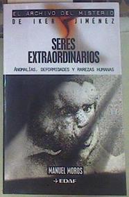 Seres extraordinarios  : anomalías, deformidades y rarezas humanas | 155201 | Moros Peña, Manuel