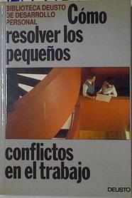 Como resolver los pequeños conflictos en el trabajo | 127799 | Chalvin, Dominique/Eyssette, François