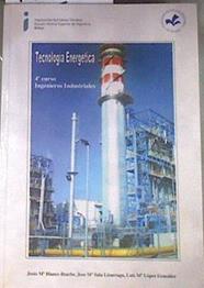 Tecnología energética | 179593 | Blanco Ilzarbe, Jesús María/Mendia Urkiola, Félix/López González, Luis María