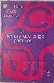 La ternura que tengo para vos | 123725 | Ruiz Gomez, Dario