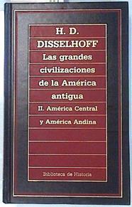 Las grandes civilizaciones de la América Antigua II América central y andina | 134854 | Disselhoff, H. D.