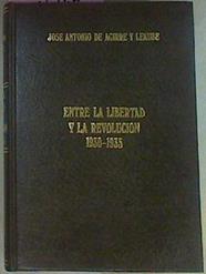 Entre La Libertad Y La Revolución 1930 - 1935 La Verdad De Un Lustro En El País Vasco | 54109 | Aguirre Y Lekube José Antonio