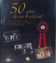 50 Años de un Festival | 40571 | Alfonso Carlos Saiz Valdivielso, Edición al cuidado de/Laura del Rey/Susana Gómez Guadalupe/Covadonga Saiz Bernuy/Prologo Angel Luis Mejías Bienvenida