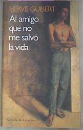 Al Amigo Que No Me Salvo La Vida | 930 | Guibert Herve